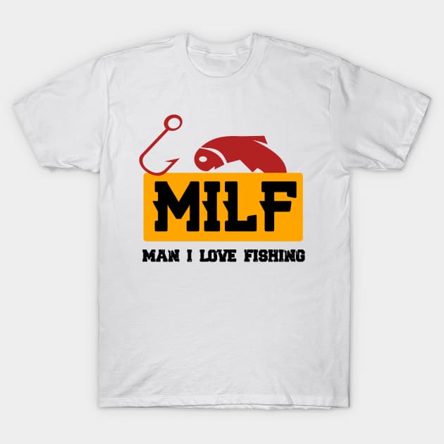 milf man i love fishing T-Shirt by jaml-12